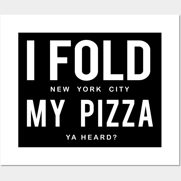 I Fold My Pizza Wall Art by PopCultureShirts